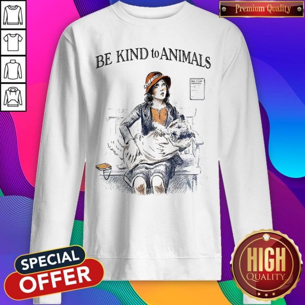 Funny Be Kind To Animals Sweatshirt