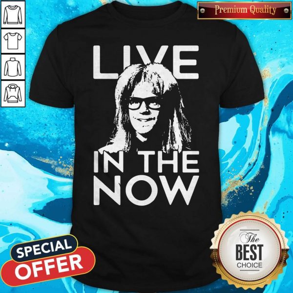 Funny Garth Algar Live In The Now Shirt