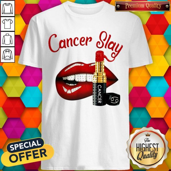 Nice Cancer Slay Lips Shirt