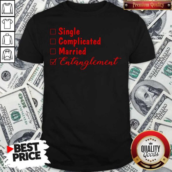 Official Single Complicated Married Entanglement Shirt