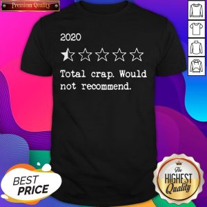 2020 Rating Star Total Crap Would Not Recommend Shirt