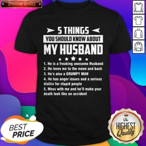 5 Things You Should Know About My Husband He Is A Freaking Awesome Husband Shirt