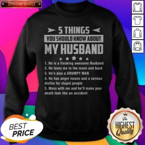 5 Things You Should Know About My Husband He Is A Freaking Awesome Husband SweatShirt