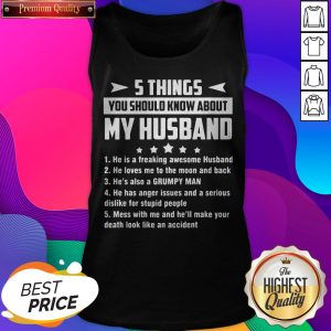 5 Things You Should Know About My Husband He Is A Freaking Awesome Husband Tank Top