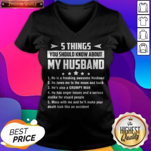 5 Things You Should Know About My Husband He Is A Freaking Awesome Husband V-neck