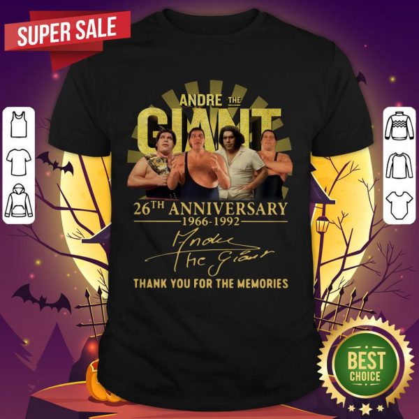 Andre The Giant 26th Anniversary 1966 1992 Signature Thank You For The Memories Shirt