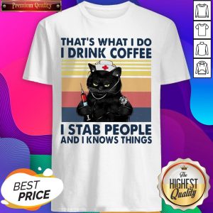 Black Cat That’s What I Do I Drink Coffee I Stab People And I Knows Things Vintage Shirt