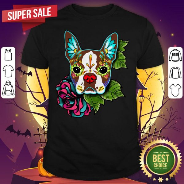 Boston Terrier In Red Day Of The Dead Sugar Skull Dog Shirt