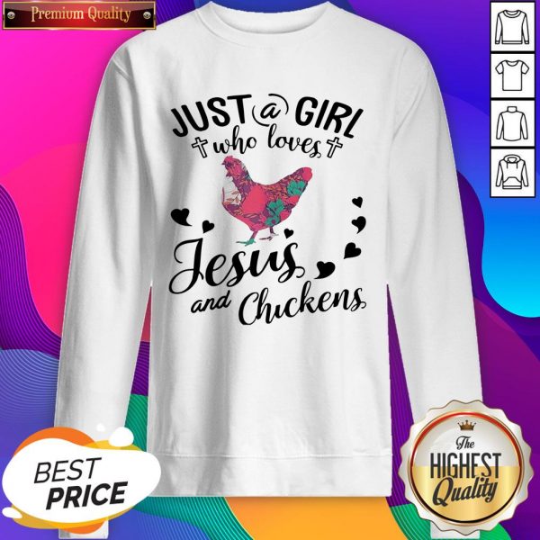 Just A Girl Who Loves Jesus And Chickens SweatShirt