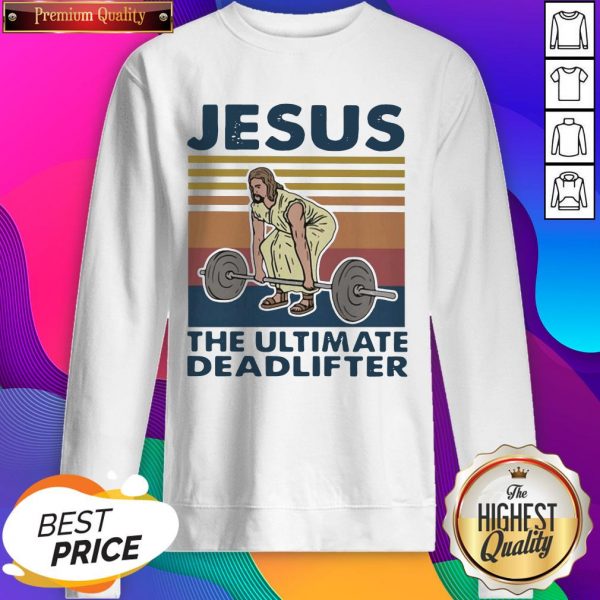 Original Jesus The Ultimate Deadlifter Vintage SweatShirt