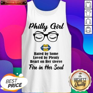 Philly Girl Hated By Some Loved By Plenty Heart On Her Sleeve Fire In Her Soul Tank Top