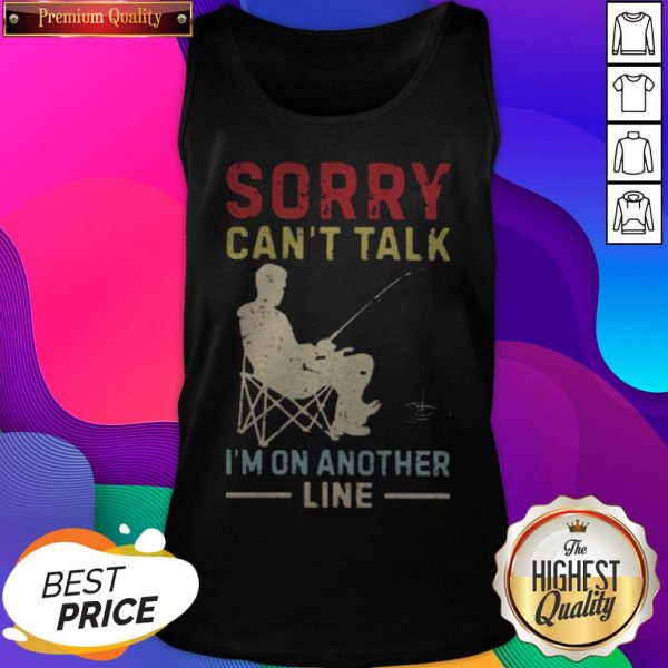 Pretty Sorry Can’t Talk I’m On Another Line Tank Top