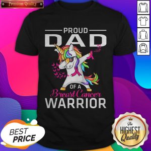 Proud DAD Of A Breast Cancer Warrior Awareness Shirt