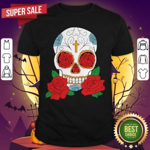 Rose Sugar Skull Dia De Los Muertos Day Of The Dead Shirt