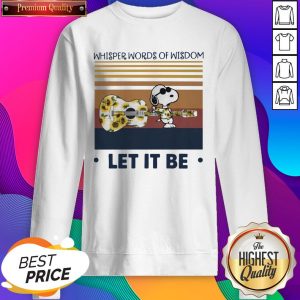 Snoopy And Guitar Floral Whisper Words Of Wisdom Let It Be Vintage SweatShirt