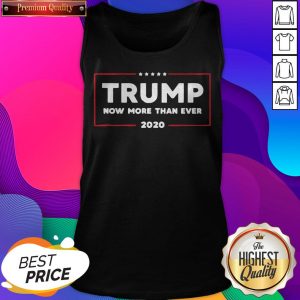 Trump 2002 Now More Than Ever Pro Trump 2020 Election Tank Top