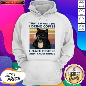 That’s What I Do Drink Cofee I Hate People And I Know Thinngs Vintage Hoodie
