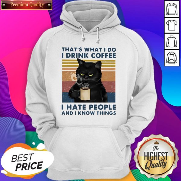 That’s What I Do Drink Cofee I Hate People And I Know Thinngs Vintage Hoodie