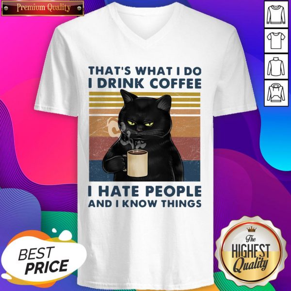 That’s What I Do Drink Cofee I Hate People And I Know Thinngs Vintage V-neck