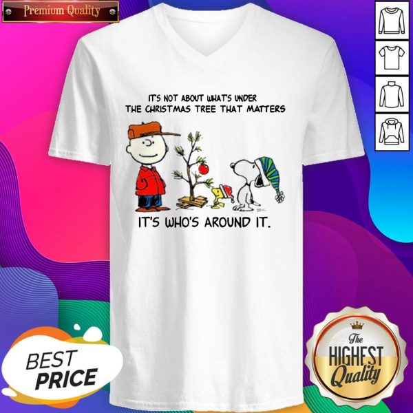 The Peanuts Snoopy It’s Not About What’s Under The Christmas Tree That Matters It’s Who’s Around It V-neck