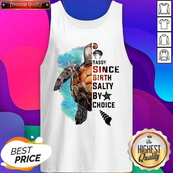 Turtle Sassy Since Birth Salty By Choice Tank Top