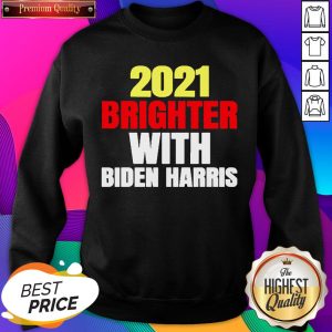 2021 Brighter With Biden Harris Sweatshirt- Design By Sheenytee.com