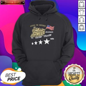 Across Continent All Aboard Trump Train Rolls 2020 American Hoodie- Design By Sheenytee.com