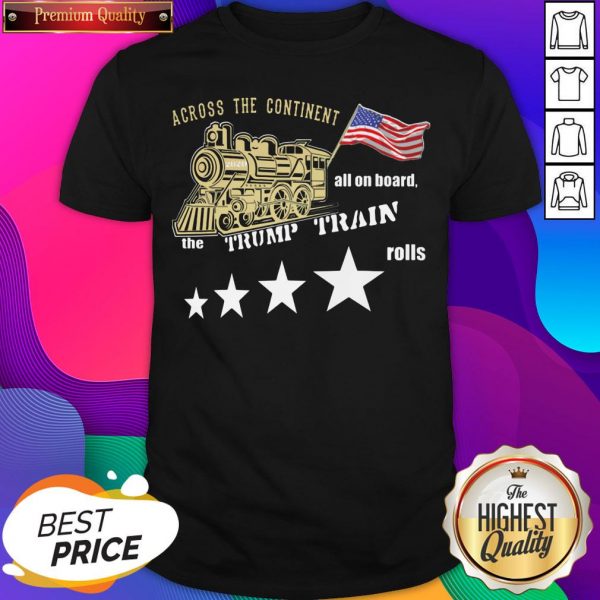 Across Continent All Aboard Trump Train Rolls 2020 American Shirt- Design By Sheenytee.com
