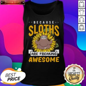 Because Sloths Are Freaking Awesome 2021 Tank Top- Design By Sheenytee.com