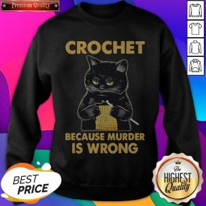 Black Cat Crochet Because Murder Is Wrong Sweatshirt- Design By Sheenytee.com