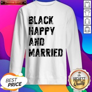 Black Happy And Married Sweatshirt- Design By Sheenytee.com