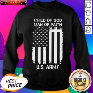 Child Of God Man Of Faith U.S Army American Flag Sweatshirt- Design By Sheenytee.com