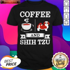 Coffee And Shih Tzu Shirt- Design By Sheenytee.com