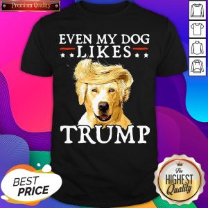 Even My Dog Likes Trump Funny Golden Retriever Trump Shirt- Design By Sheenytee.com