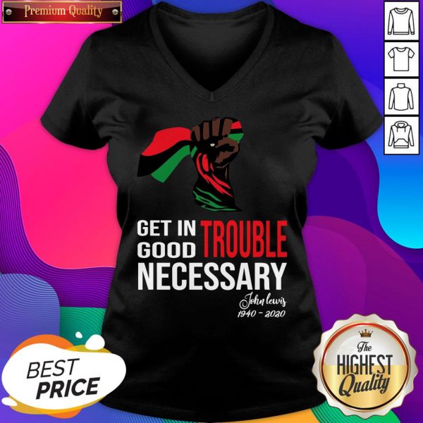 Get In Trouble Good Necessary John Lewis V-neck- Design By Sheenytee.com