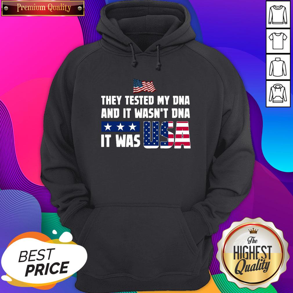  They Tested My DNA And It Wasn't DNA It Was USA Flag Hoodie