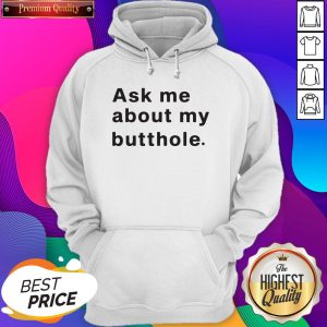 Premium Ask Me About My Butthole Hoodie