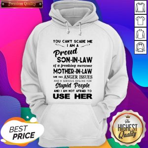 You Can’t Scare Me I’m A Proud Son-in-law Of A Freaking Awesome Mother-in-law Hoodie