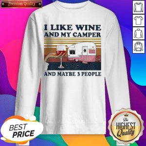 I Like Wine And My Camper And Maybe 3 People Vintage SweatShirt- Design by Sheenytee.com