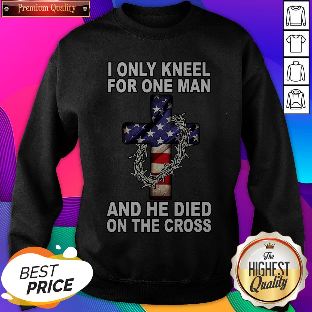 I Only Kneel For One Man And He Died On The Cross American Flag Sweatshirt- Design By Sheenytee.com