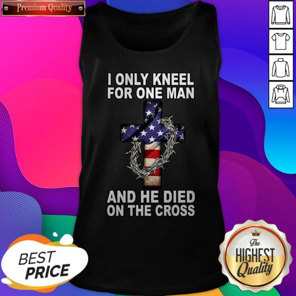 I Only Kneel For One Man And He Died On The Cross American Flag Tank Top- Design By Sheenytee.com