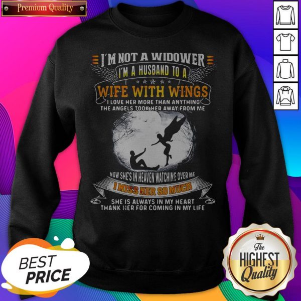 I'm Not A Widower I'm A Husband To A Wife With Wings Quote SweatShirt- Design by Sheenytee.com