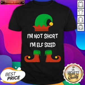 I’m Not Short I’m Elf Sized Christmas Shirt- Design By Sheenytee.com
