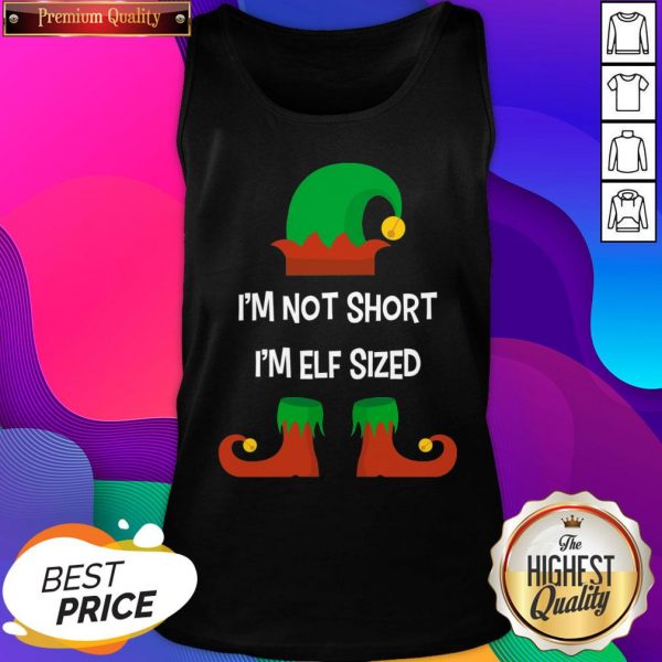 I’m Not Short I’m Elf Sized Christmas Tank Top- Design By Sheenytee.com