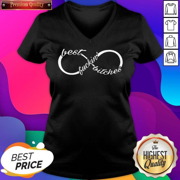 Infinity Best Fuckin’ Bitches V-neck- Design By Sheenytee.com