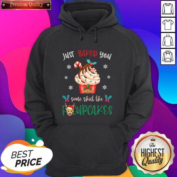 Just Baked You Some Shut The Fucupcakes Reindeer Merry Christmas Hoodie- Design By Sheenytee.com