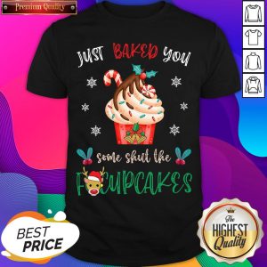 Just Baked You Some Shut The Fucupcakes Reindeer Merry Christmas Shirt- Design By Sheenytee.com