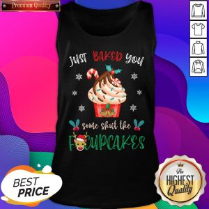 Just Baked You Some Shut The Fucupcakes Reindeer Merry Christmas Tank Top- Design By Sheenytee.com