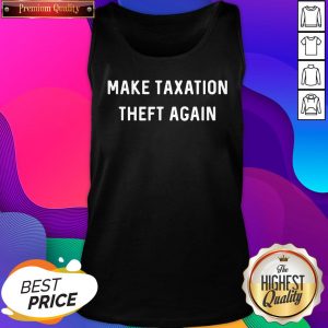 Make Taxation Theft Again Libertarian Ancap Freedom Liberty Tank Top- Design By Sheenytee.com