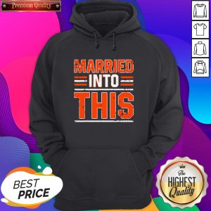 Married Into This Cleveland Browns Hoodie- Design By Sheenytee.com